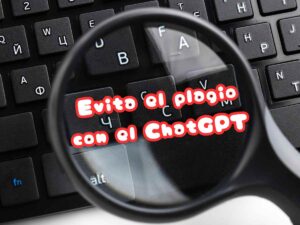 Lupa encima del teclado y tiene escrito: Evita el plagio con el CHATGPT.